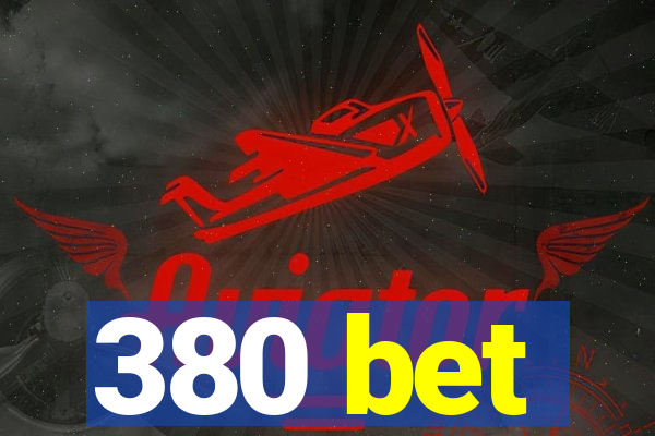 380 bet